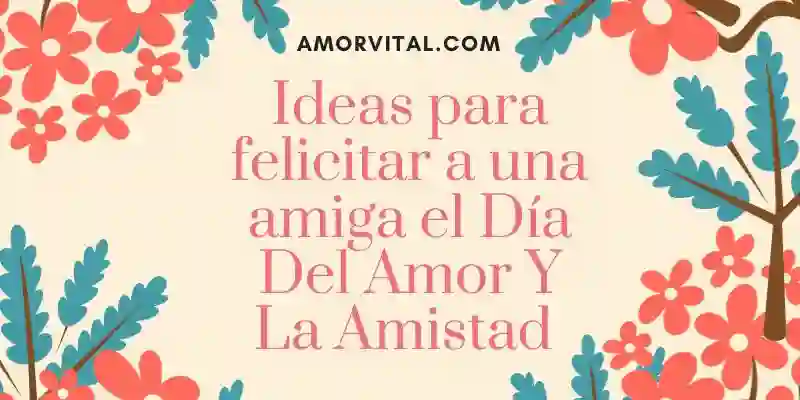 Feliz Día Del Amor Y La Amistad Para Una Amiga