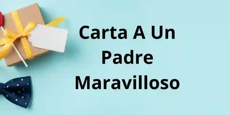 Carta A Un Padre Maravilloso